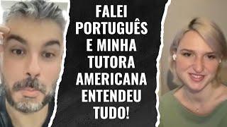 Falei Português e Minha Tutora Americana Entendeu TUDO! 