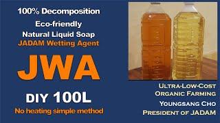 JADAM Wetting Agent(JWA), No heating simple method. Natural Liquid Soap, Homemade pesticide 100L
