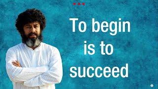 To begin is to succeed | | Mahatria's Motivational speech | Mahatria Ra