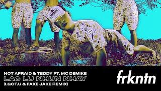 Not Afraid x Teddy ft. Mc DeMike - Lắc Lư Nhún Nhảy (I.GOT.U & Fake Jake Remix)