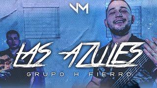 Grupo H Fierro - Las Azules (Official Video)