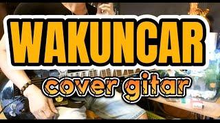 WAKUNCAR_ cover gitar by (gusty) #wakuncar