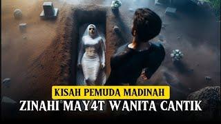 KISAH NYATA! Pemuda Madinah Zinahi Mayat Wanita Cantik