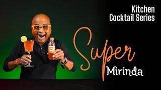 Kitchen Cocktail Series | मिरिंडा और वोडका से बनाया Super Miranda Cocktail