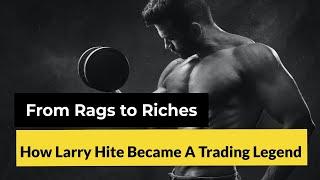 From Rags to Riches: How Larry Hite Became a Trading Legend