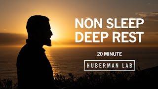 20 Minute Non-Sleep Deep Rest (NSDR) to Restore Mental & Physical Energy | Dr. Andrew Huberman