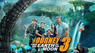 JOURNEY 3 From The Earth To The Moon (2025) Movie | Dwayne Johnson, Anna Colwell | Facts & Review