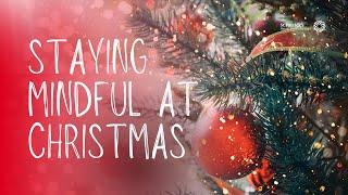 Staying mindful at Christmas | Tips for minding our mental health and wellbeing