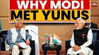 Know Reason Behind Modi Yunus Meeting | PM Modi | Muhammad Yunus | Bangladesh | India