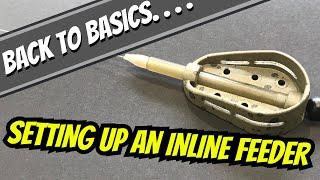 Match Fishing Basics - How To Set Up An Inline Feeder - Setting Up An Inline Method/Hybrid Feeder