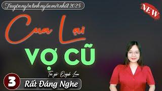 Cua Lại Vợ Cũ Tập 2 - Kể chuyện đêm khuya việt nam hay nhất 2025 || Đọc truyện ngôn tình mới