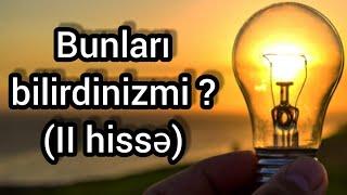 Bunları bilirdinizmi? (II hissə)