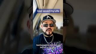 God saved my life! Story time!