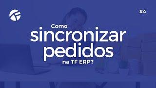 Como sincronizar pedidos na TF ERP?