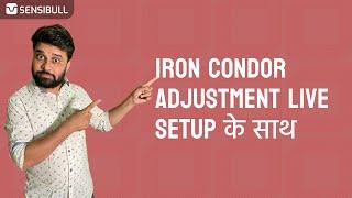 IRON CONDOR ADJUSTMENT ! (Live Setup के साथ )