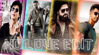 No Love Edit | No love Haritik Roshan | No love Shahrukh Khan | No love Prabhas | No Love Yash |