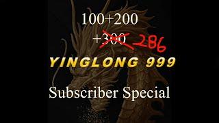 Yinglong999 (100 & 200) 286 Subscriber Special