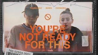 YOU'RE NOT READY FOR THIS - Trung Bao & Chiwawa (Beatbox)