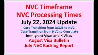 NVC Processing Times As of July 22, 2024 | August Visa Bulletin | July NVC Backlog Report