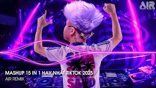 Mashup 15 in 1 - Nhạc Remix TikTok Triệu View Hay Nhất Hiện Nay  Top 15 Nhạc TikTok Hay Nhất 2025