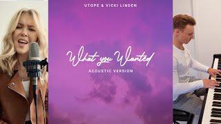 Utope & Vicki Linden - What You Wanted (Acoustic Version)