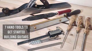 7 Hand Tools to Start Building Guitars Today