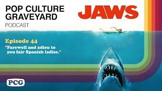 Ep 44: "Farewell and adieu to you fair Spanish ladies." (Jaws, 1975)