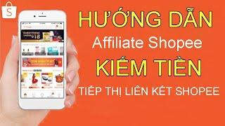 Hướng dẫn Affiliate Shopee tiếp thị liên kết Shopee