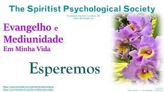 Estudo Interativo: EVANGELHO e MEDIUNIDADE em Minha Vida l Esperemos l 27.11.24.