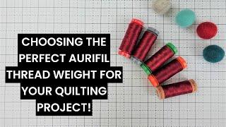 Aurifil Cotton Thread for Quilters: Which Weight is Best for Your Next Project?