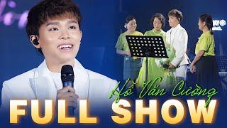 Hồ Văn Cường Mới Nhất Full Show - Đêm Nhạc Trữ Tình Đặc Biệt Đốn Tim Triệu Khán giả