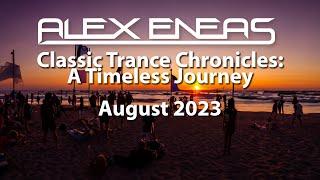 Classic Trance Chronicles: A Timeless Journey | Mixed by Alex Eneas | Classic Trance Mix August 2023