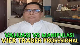 VALUASI DAN MANIPULASI (VIER TRADER PROFESIONAL)