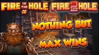  FIRE IN THE HOLE & FIRE IN THE HOLE 2  NOTHING BUT MAX WINS