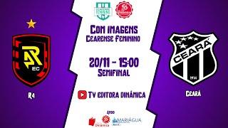 R4 x CEARÁ - 15:00 - SEMIFINAIS -  CEARENSE FEMININO 2024 (COM IMAGENS)