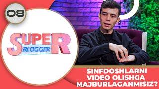 Super Blogger 8 - son SINFDOSHLARNI VIDEO OLISHGA MAJBURLAGANMISIZ?