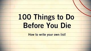 How to Write a Bucket List | 100 Things to Do Before You Die