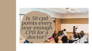 Is 50 CPD Points Enough Annually?  | GMC Annual Return | Medical Appraisals