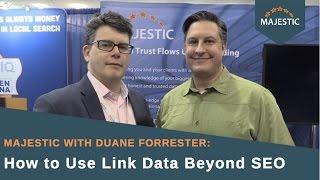 Majestic with Duane Forrester: How to Use Link Data Beyond SEO