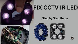 Dismantle CCTV Camera and FIX IR LED Error