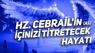 Hz. Cebrail'in (a.s) İçinizi Titretecek Hayatı