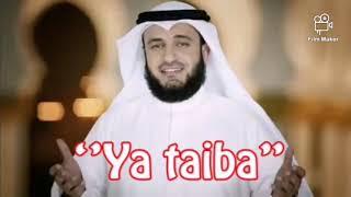 Mishary Rasheed Alafasy / YA TAIBA / Beautiful nasheed by mishary Rasheed Alafasy