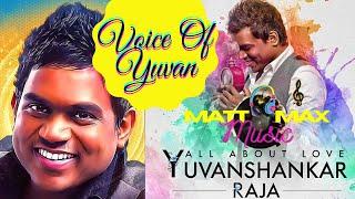 VOICE OF YUVAN | ALL TIME HITS OF YUVAN SHANKAR RAJA | MATT MAX MUSIC | TAMIL LOVE MELODY SONGS |