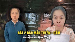 Tội ác ở Mái ấm Hoa Hồng: Bắt 2 bảo mẫu Tuyền và Cẩm