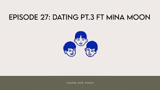 Ep 27 - Dating Pt 3 Ft. Mina Moon