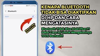 Kenapa Bluetooth Tidak Bisa Aktif di Hp Android Dan Cara Mengatasinya