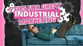 5 Tips for B2B Industrial Marketing