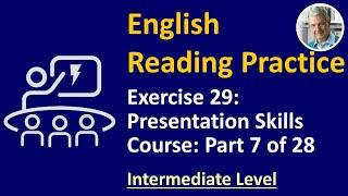 ENGLISH READING PRACTICE: Exercise 29 (Intermediate) - Presentation Skills 7 of 28