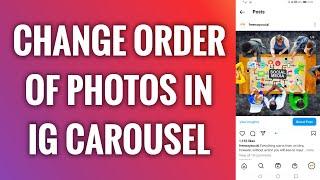 How To Change The Order Of Photos In An Instagram Carousel