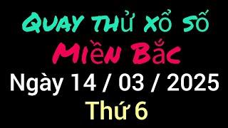 Quay Thử Kết Quả Xổ Số Miền Bắc Hôm Nay Ngày 14 /03 /2025